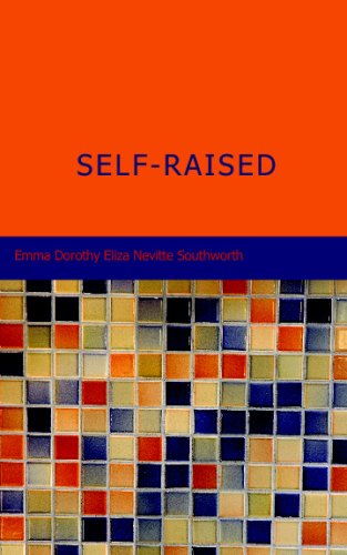 Self-Raised: Or: From the Depths (9781434641564) by Emma Dorothy Eliza Nevitte Southworth