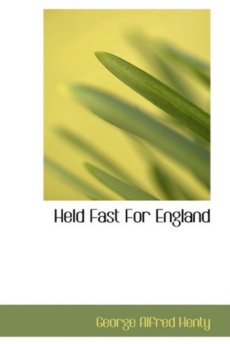 Held Fast For England: A Tale of the Siege of Gibraltar (1779-83) (9781434643278) by Henty, George Alfred