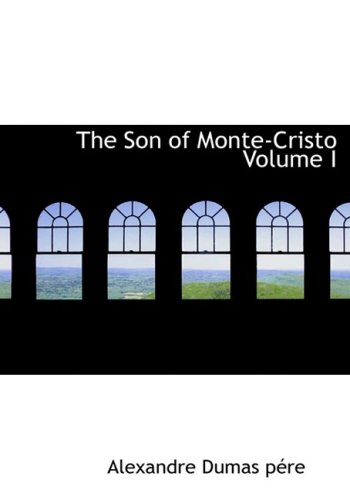 Stock image for The Son of Monte-Cristo Volume I (Large Print Edition) for sale by Revaluation Books