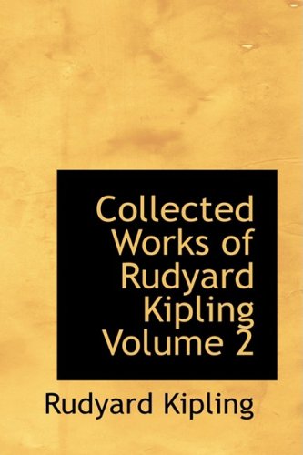 Collected Works of Rudyard Kipling Volume 2 (9781434645319) by Kipling, Rudyard