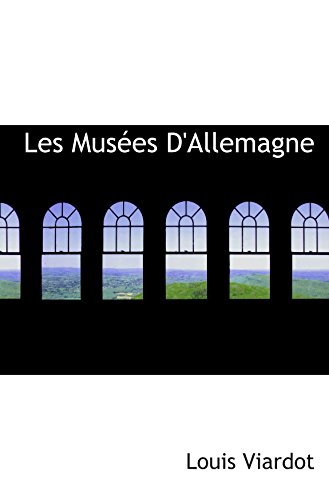 Les MusÃ©es D'Allemagne (French Edition) (9781434646705) by Viardot, Louis