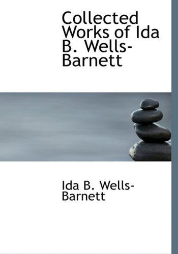 Imagen de archivo de Collected Works of Ida B. Wells-Barnett: Southern Horrors, Mob Rule in New Orleans and the Red Record a la venta por Revaluation Books