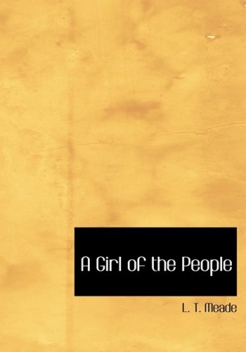 A Girl of the People (9781434648662) by Meade, L. T.