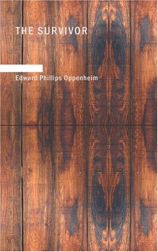 The Survivor (9781434652775) by Oppenheim, Edward Phillips
