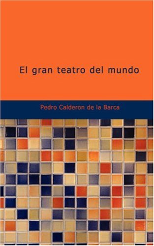 9781434653574: El gran teatro del mundo: Auto sacramental alegrico (Spanish Edition)