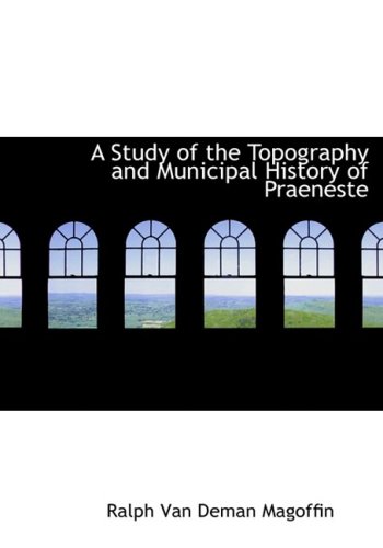 Stock image for A Study of the Topography and Municipal History of Praeneste for sale by Revaluation Books