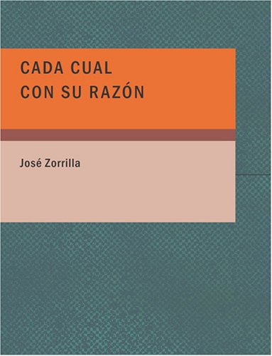 Cada Cual con su Raz=n (Spanish Edition) (9781434655943) by Zorrilla, JosÃ©