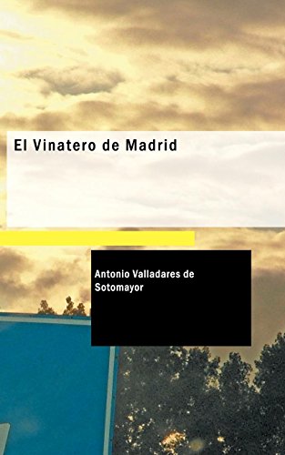 9781434656919: El Vinatero de Madrid: En Dos Actos: Comedia Nueva Original
