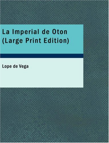 La Imperial de Oton (Spanish Edition) (9781434657022) by De Vega, Lope