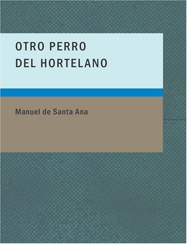 Imagen de archivo de Otro Perro del Hortelano: Comedia en un Acto; Original y en Verso (Spanish Edition) a la venta por Redux Books