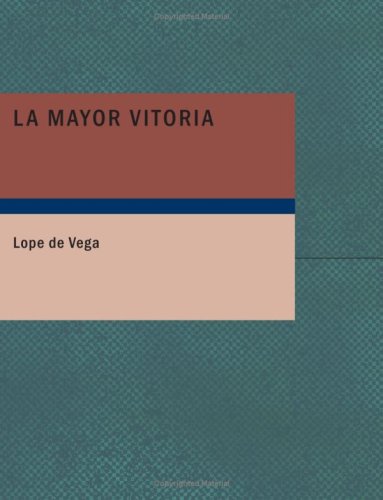 La Mayor Vitoria (Spanish Edition) (9781434658029) by Vega, Lope De