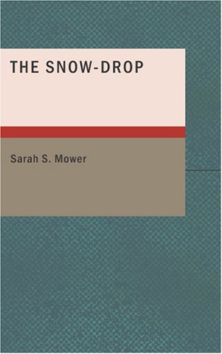 Imagen de archivo de The Snow-Drop: A Holiday Gift a la venta por Revaluation Books