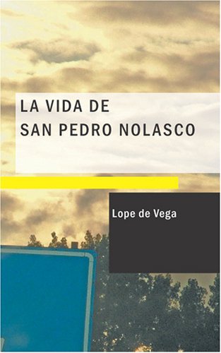 La Vida de san Pedro Nolasco (Spanish Edition) (9781434658777) by Vega, Lope De