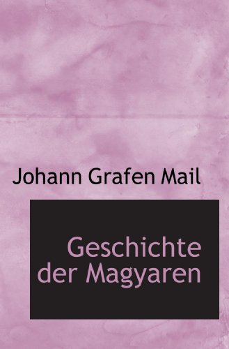 Imagen de archivo de Geschichte der Magyaren (German Edition) a la venta por Revaluation Books