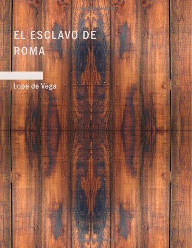 El Esclavo de Roma (Spanish Edition) (9781434659187) by Vega, Lope De