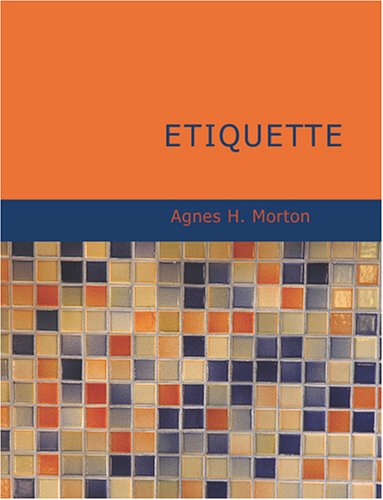 Etiquette (Large Print Edition) - Agnes H. Morton