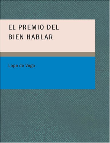 El Premio del Bien Hablar (Spanish Edition) (9781434660916) by Vega, Lope De