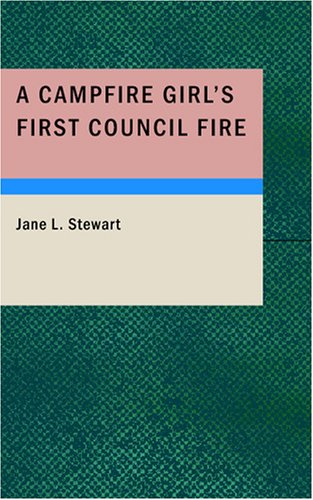 A Campfire Girl's First Council Fire (9781434661340) by Stewart, Jane L.