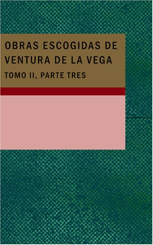 Beispielbild fr Obras escogidas de Ventura de la Vega- Tomo II- Parte Tres (Spanish Edition) zum Verkauf von Revaluation Books