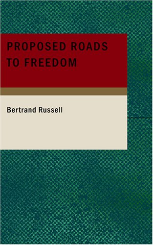 Proposed Roads to Freedom: Socialism; Anarchism and Syndicalism (9781434663146) by Russell, Bertrand