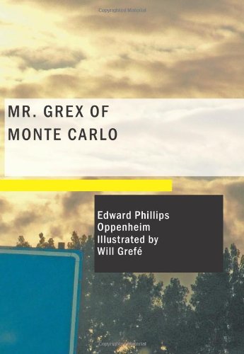Mr. Grex of Monte Carlo (9781434663542) by Oppenheim, Edward Phillips