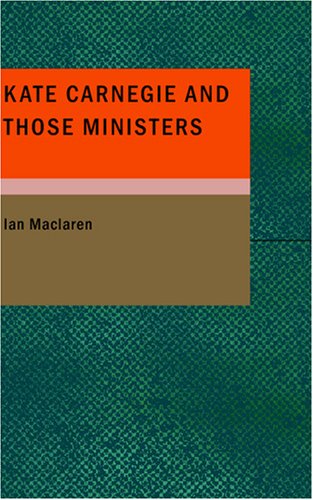 Kate Carnegie and Those Ministers (9781434663849) by Maclaren, Ian