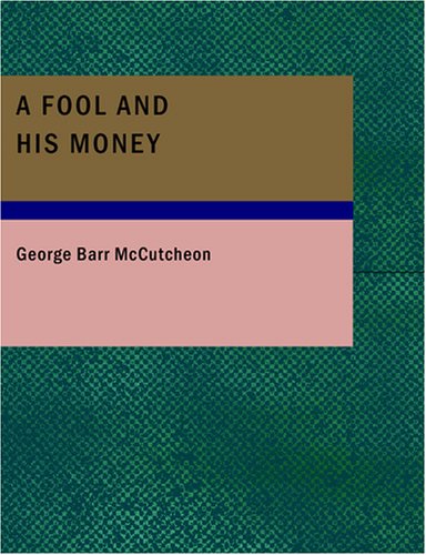 A Fool and His Money (9781434664617) by McCutcheon, George Barr