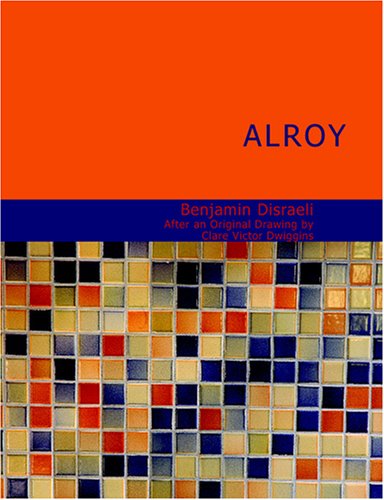 Alroy: Or; The Prince Of The Captivity (9781434664754) by Disraeli, Benjamin
