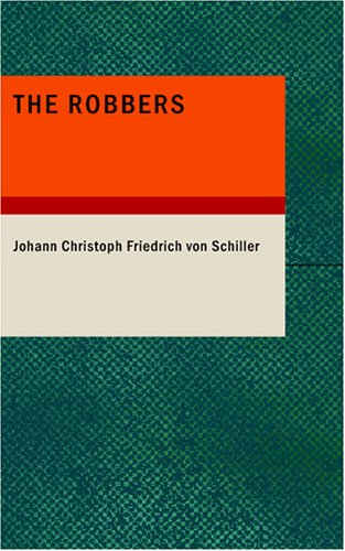 The Robbers: A Tragedy (9781434664921) by Johann Christoph Friedrich Von Schiller