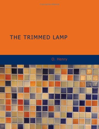 The Trimmed Lamp: and other Stories of the Four Million (9781434665041) by Henry, O.