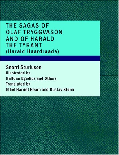 The Sagas of Olaf Tryggvason and of Harald The Tyrant (Harald Haardraade) (9781434665157) by Sturluson, Snorri