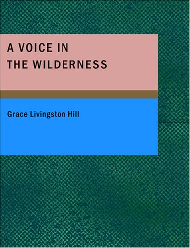 A Voice in the Wilderness (Large Print Edition) - Grace Livingston Hill