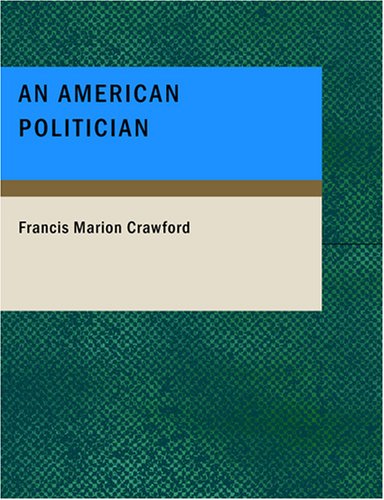 An American Politician: A Novel (9781434665232) by Crawford, Francis Marion