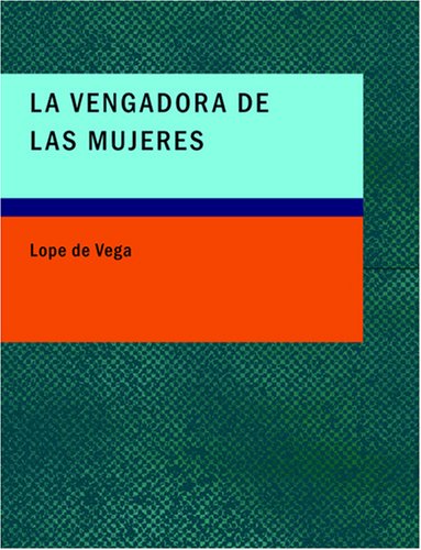 La Vengadora de las Mujeres (Spanish Edition) (9781434665713) by Vega, Lope De