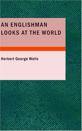 Stock image for An Englishman Looks at the World: Being a Series of Unrestrained Remarks upon Contemporary Matters for sale by WorldofBooks