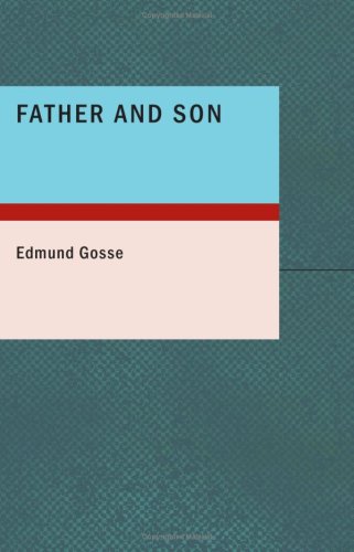 Father and Son: A Study of Two Temperaments (9781434666802) by Gosse, Edmund