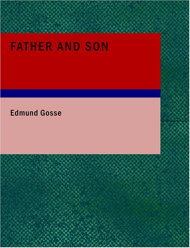 Father and Son: A Study of Two Temperaments (9781434666819) by Gosse, Edmund