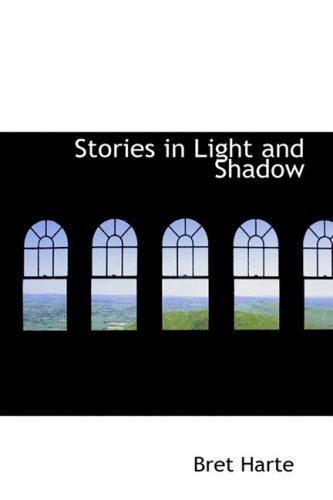 Stories in Light and Shadow (9781434668189) by Harte, Bret