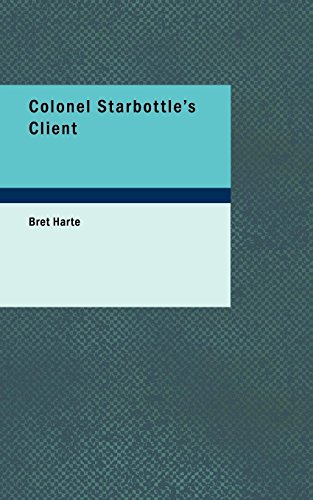 9781434669124: Colonel Starbottle's Client: and Other Stories