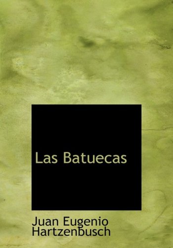 9781434671295: Las Batuecas: Comedia de Magia en Siete Cuadros en Verso y Prosa