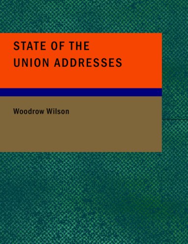 State of the Union Address (Wilson) (9781434671752) by Wilson, Woodrow