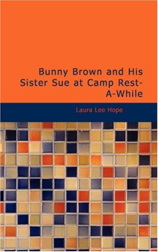 Bunny Brown and His Sister Sue at Camp Rest-A-While - HOPE, LAURA LEE