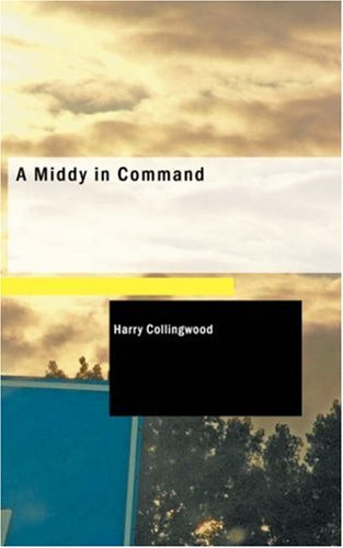 A Middy in Command: A Tale of the Slave Squadron (9781434673909) by Collingwood, Harry