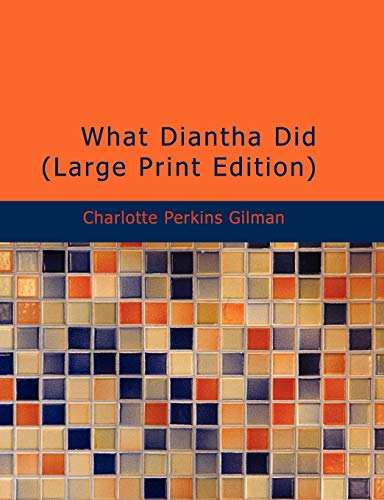 What Diantha Did (Large Print Edition) - Charlotte Perkins Gilman