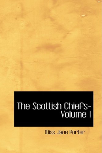 Stock image for The Scottish Chiefs- Volume 1 for sale by Half Price Books Inc.