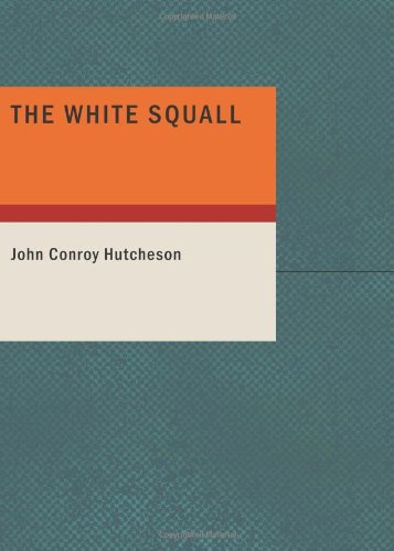 The White Squall: A Story of the Sargasso Sea (9781434676306) by Hutcheson, John Conroy