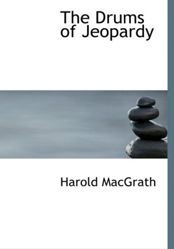 The Drums of Jeopardy (Large Print Edition) - MacGrath, Harold