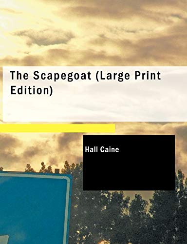 The Scapegoat (Large Print Edition) - Hall Caine