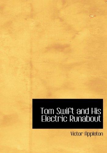 Tom Swift and His Electric Runabout: Or: The Speediest Car on the Road (9781434679536) by Appleton, Victor