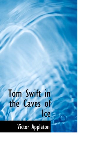 Beispielbild fr Tom Swift in the Caves of Ice zum Verkauf von ThriftBooks-Atlanta